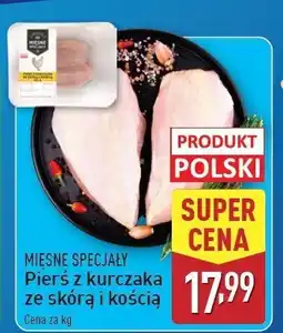 ALDI Pierś z kurczaka z kością i ze skórą Mięsne specjały zawsze świeże oferta