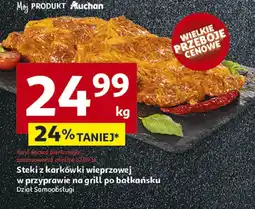 Auchan Steki z karkówki wieprzowej w przyprawie na grill po bałkańsku Auchan oferta