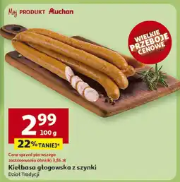 Auchan Kiełbasa głogowska z szynki Mój Produkt Auchan oferta