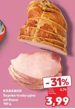 Kaufland KABANOS Szynka tradycyjna od Kojsa oferta