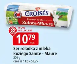 E.Leclerc Ser roladka z mleka koziego Sainte-Maure Les Croisés oferta