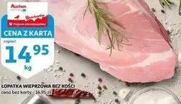 Auchan Łopatka wieprzowa bez kości oferta