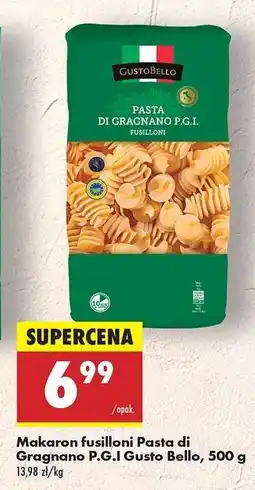 Biedronka Makaron fusilloni Pasta di Gragnano P.G.I Gusto Bello, 500 g oferta