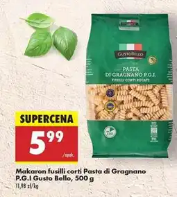 Biedronka Makaron fusilli corti Pasta di Gragnano P.G.I Gusto Bello , 500 g oferta