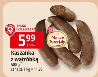 E.Leclerc Kaszanka z wątróbką Nasze Specjały oferta