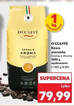 Kaufland O'CCAFFÈ Kawa ziarnista Crema e Aroma oferta