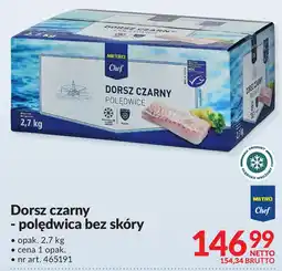 Makro Ryba dorsz czarny polędwica bez skóry Metro Chef oferta