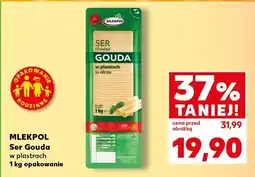Kaufland Ser Gouda w plastrach Mlekpol oferta