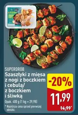ALDI Szaszłyki z mięsa z nogi z boczkiem i cebulą/z boczkiem i śliwką SUPERDROB oferta