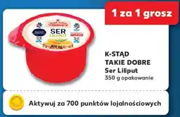 Kaufland K-STĄD TAKIE DOBRE Ser Liliput oferta