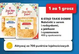 Kaufland K-STĄD TAKIE DOBRE Naleśniki z serem i rodzynkami, z jabłkami i cynamonem oferta