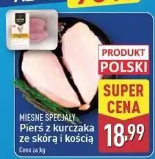 ALDI Pierś z kurczaka kością i ze skórą Mięsne Specjały Zawsze Świeże (Aldi) oferta