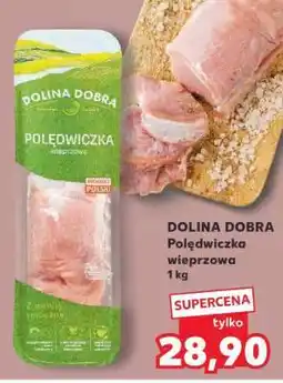 Kaufland DOLINA DOBRA Polędwiczka wieprzowa 1 kg oferta