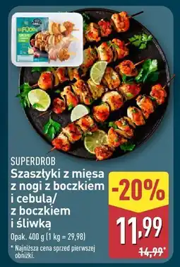 ALDI Szaszłyki z mięsa z boczkiem i cebulą/z boczkiem i śliwką SUPERDRÓB oferta