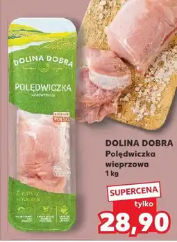 Kaufland Polędwiczka wieprzowa DOLINA DOBRA oferta