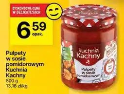 Delikatesy Centrum Pulpety w sosie pomidorowym Kuchnia Kachny oferta