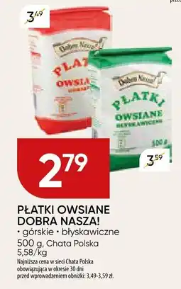 Chata Polska Płatki owsiane Dobra Nasza! zwykłe/błyskawiczne Chata Polska oferta