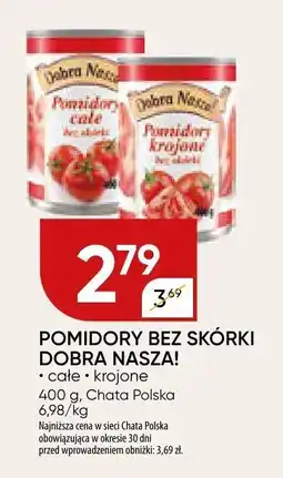 Chata Polska Pomidory bez skórki Dobra Nasza! całe/krojone Chata Polska oferta