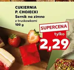 Kaufland Sernik na zimno z truskawkami Cukiernia P. Chojecki oferta