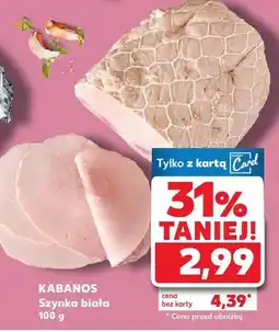 Kaufland Szynka biała Kabanos oferta