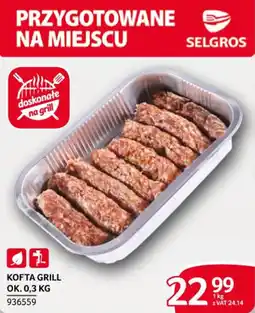 Selgros Kofta Grill oferta