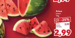 Kaufland Arbuz 1 kg Kaufland oferta