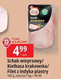 E.Leclerc Schab wieprzowy/kiełbasa krakowska/filet z indyka plastry Leclerc oferta