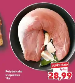 Kaufland Polędwiczka wieprzowa 1 kg oferta