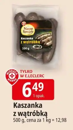 E.Leclerc Kaszanka z wątróbką Wiodąca Marka Nasze Specjały oferta
