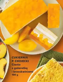 Kaufland Ciasto z galaretką i brzoskwiniami Cukiernia P. Chojecki oferta