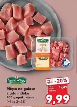 Kaufland Mięso na gulasz z udą indyka Stoisko Mięsne oferta