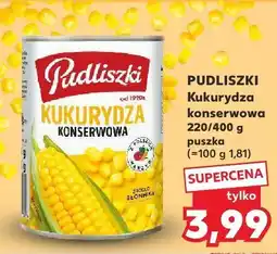 Kaufland Kukurydza konserwowa Pudliszki oferta