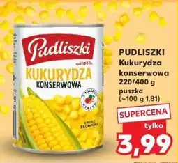 Kaufland PUDLISZKI Kukurydza konserwowa 220/400 g puszka oferta