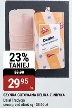 bi1 SZYNKA GOTOWANA DELIKA Z INDYKA oferta