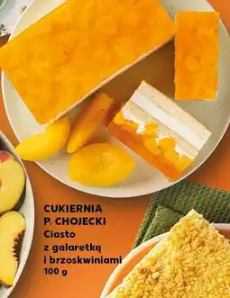 Kaufland Ciasto z galaretką i brzoskwiniami Cukiernia P. Chojecki oferta