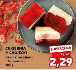Kaufland Sernik na zimno z truskawkami Cukiernia P. Chojecki oferta