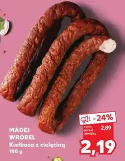 Kaufland MADEJ WRÓBEL Kiełbasa z cielęciną 100 g oferta