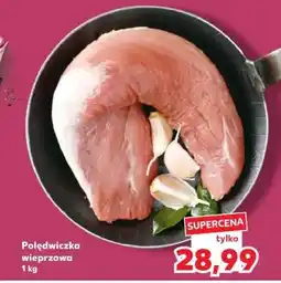 Kaufland Polędwiczka wieprzowa 1 kg oferta