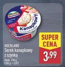ALDI Serek z szynką Hochland Kanapkowy oferta