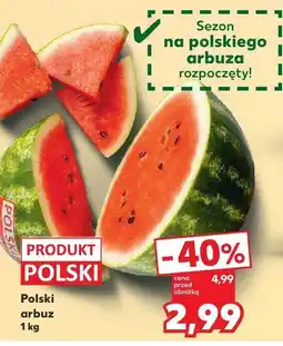 Kaufland Arbuz polski 1 kg Kaufland oferta