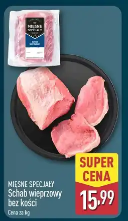 ALDI Schab wieprzowy bez kości Mięsne Specjały MIĘSNE SPECJAŁY oferta