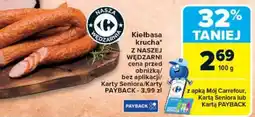 Carrefour Kiełbasa krucha Z NASZEJ WĘDZARNI oferta