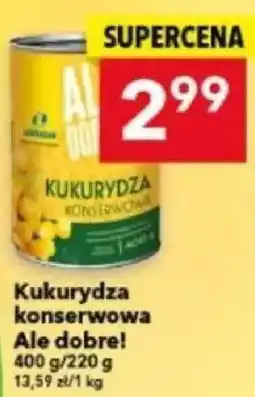 Lewiatan Kukurydza konserwowa Ale dobre! oferta