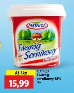 Lidl PIĄTNICA Twaróg Sernikowy 18% oferta