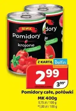 Delfin Pomidory całe, połówki MK oferta