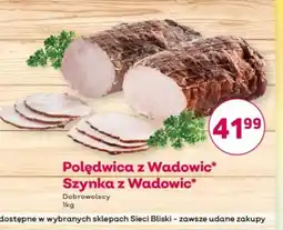 Bliski Polędwica z Wadowic Szynka z Wadowic Dobrowolscy oferta