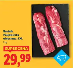Lidl Rzeźnik Polędwiczka wieprzowa, XXL oferta