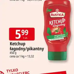 E.Leclerc Ketchup pikantny Wiodąca Marka Rustica oferta
