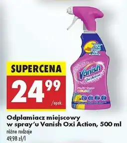 Biedronka Odplamiacz miejscowy w spray’u Vanish Oxi action, 500 ml oferta