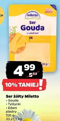 Netto Ser żółty Miletto Gouda, Tylżycki, Edamski, plastry oferta